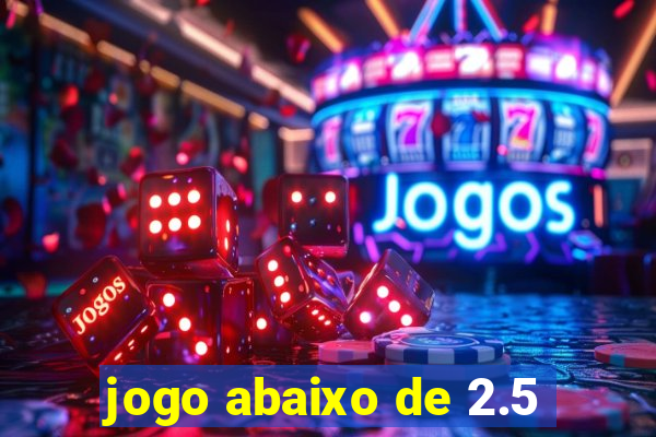 jogo abaixo de 2.5